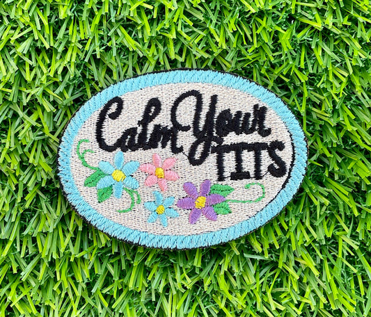 Calm Your T**s Embroidery Patch