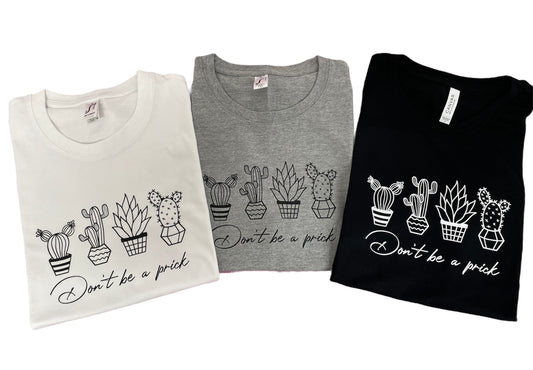 Don't be a prick T-shirt